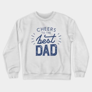 Cheers to Best Dad Crewneck Sweatshirt